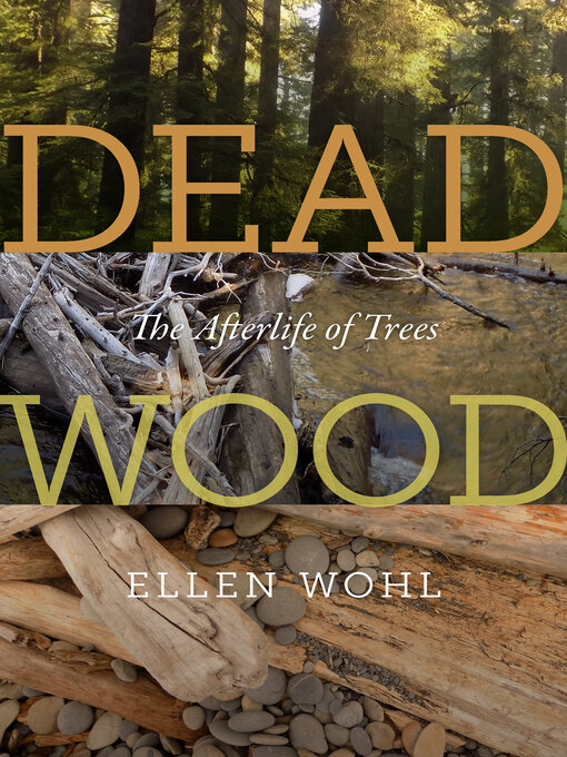 Title details for Dead Wood by Ellen Wohl - Wait list